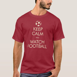 Keep Calm & Watch Football T-Shirt