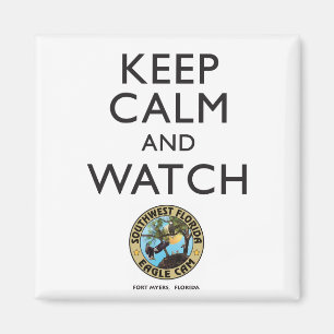 Keep Calm & Watch the Southwest Florida Eagle Cam Magnet