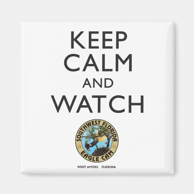 Keep Calm & Watch the Southwest Florida Eagle Cam Magnet (Front)