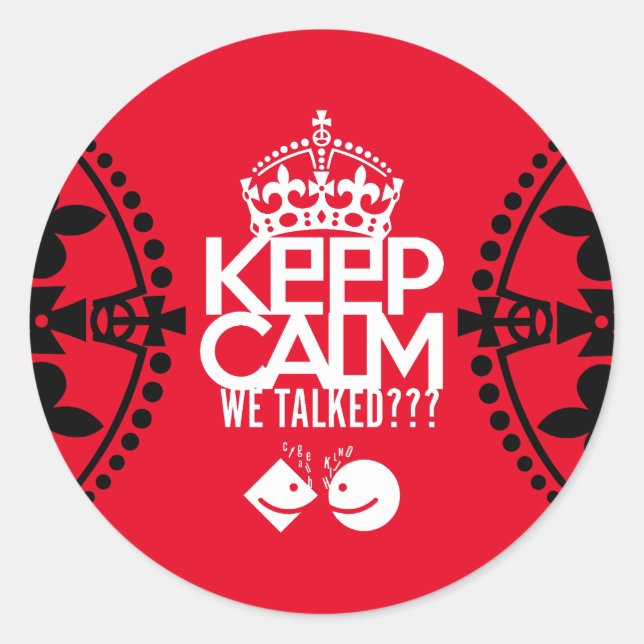 KEEP CALM WE TALKED? DO WE TALK? BY MASANSER CLASSIC ROUND STICKER (Front)