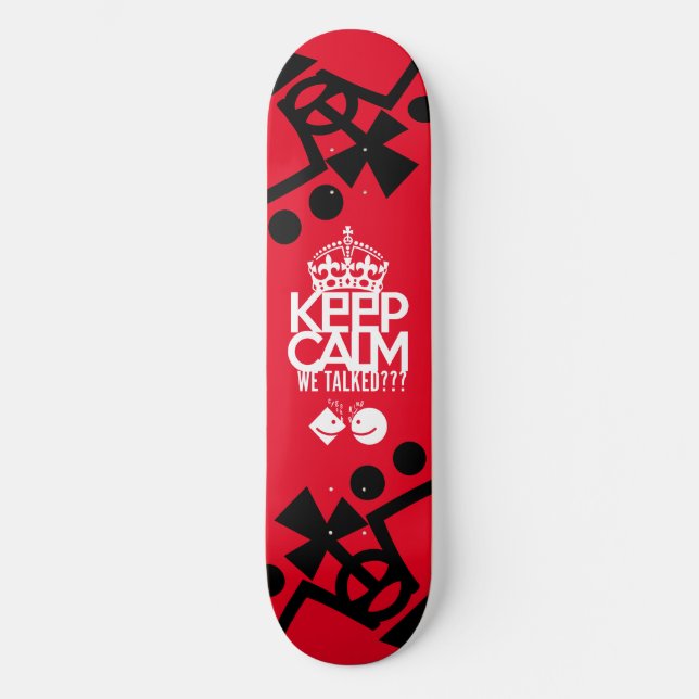 KEEP CALM WE TALKED? DO WE TALK? BY MASANSER SKATEBOARD (Front)