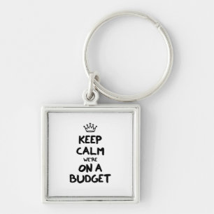 Keep Calm We're On A Budget Key Ring