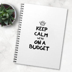 Keep Calm We're On A Budget Notebook