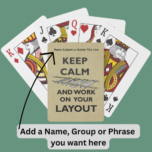 KEEP CALM - WORK ON YOUR LAYOUT Model Train Fan Playing Cards