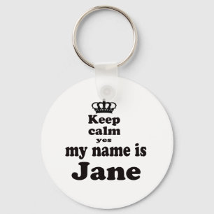 Keep Calm Yes My Name Is Jane Key Ring