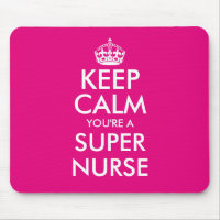 Keep calm you are a super nurse mouse pad