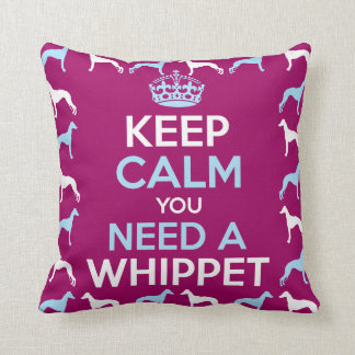 Keep Calm you Need a Whippet Cushion