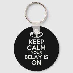 Keep Calm Your Belay Is On Cute Fun Rock Climbing Key Ring