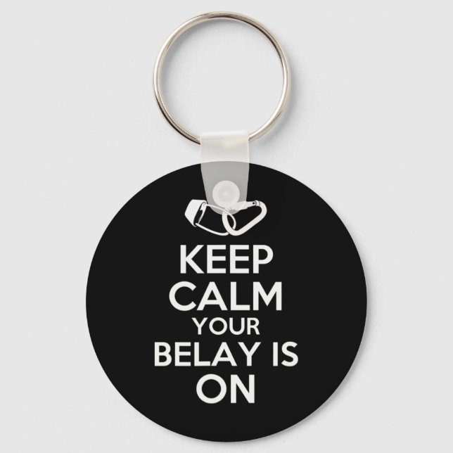 Keep Calm Your Belay Is On  Cute Fun Rock Climbing Key Ring (Front)