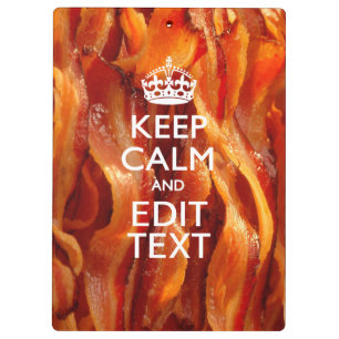 Keep Calm Your Text on Sizzling Bacon Clipboard