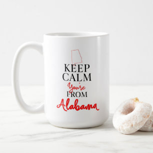 Keep Calm You're from Alabama Coffee Mug