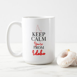 Keep Calm You're from Idaho Coffee Mug