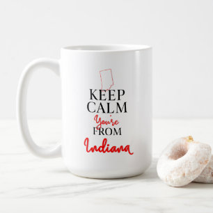 Keep Calm You're from Indiana Coffee Mug