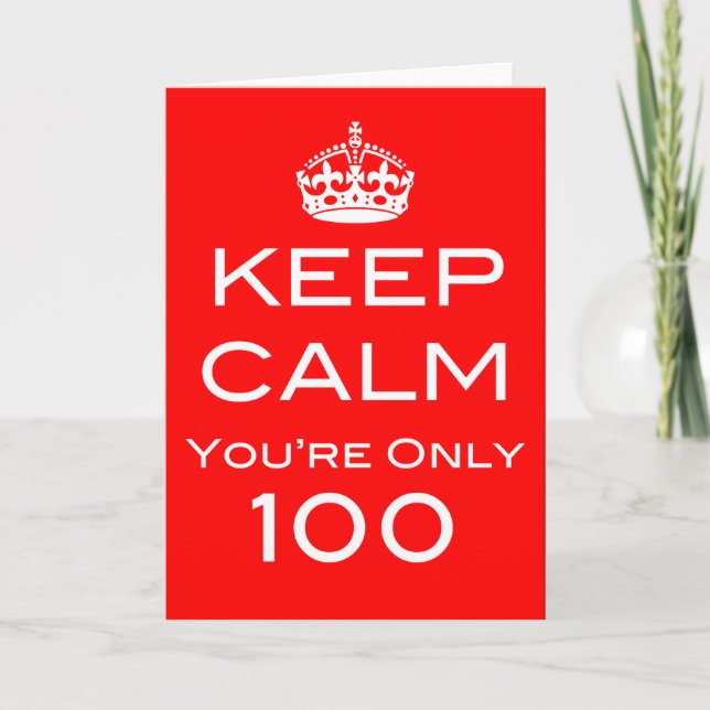 Keep Calm You're Only 100 Birthday Card (Front)