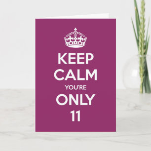 Keep Calm You're Only 11 Birthday Card - Purple