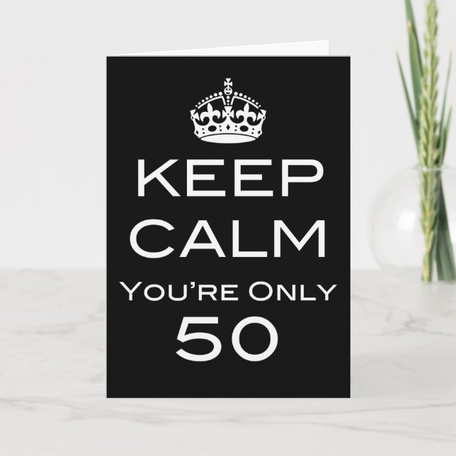 Keep Calm You're Only 50 Birthday Card (Front)