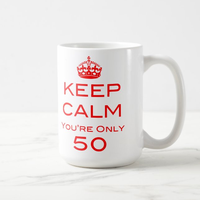 Keep Calm You're Only 50 Birthday Mug (Right)