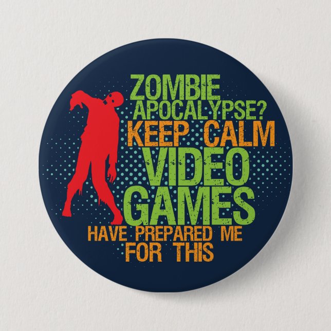 Keep Calm Zombie Apocalypse Funny Gamer Button (Front)
