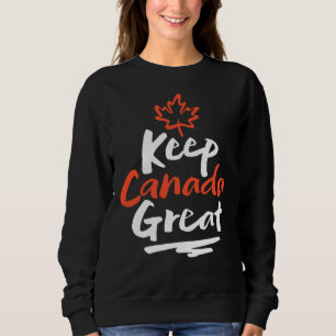 Keep CANADA Great! Canadian Maple Leaf Make Again Sweatshirt