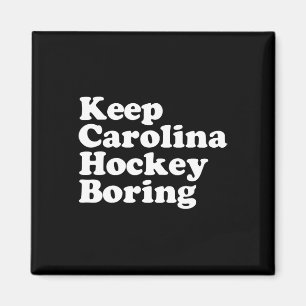 Keep Carolina Hockey Boring  Magnet