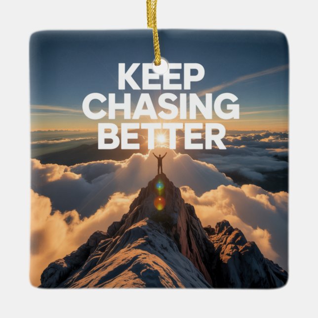 Keep Chasing Better Ceramic Ornament (Front)