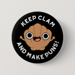 Keep Clam And Make Puns Funny Shell Pun Dark BG 6 Cm Round Badge