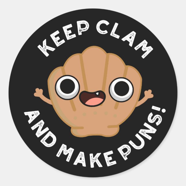 Keep Clam And Make Puns Funny Shell Pun Dark BG Classic Round Sticker (Front)