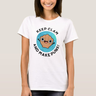 Keep Clam And Make Puns Funny Shell Pun  T-Shirt