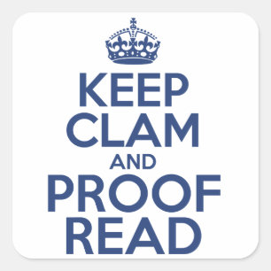 Keep Clam and Proof Read Square Sticker