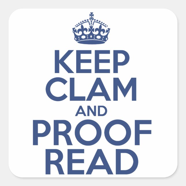 Keep Clam and Proof Read Square Sticker (Front)