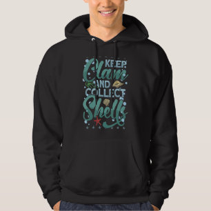 Keep Clam & Collect Seashells Shells for Shell C Hoodie