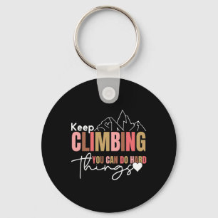Keep Climbing You Can Do Hard Things, Mental Healt Key Ring