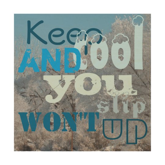 Keep Cool and You Won't Slip Up Wood Wall Art