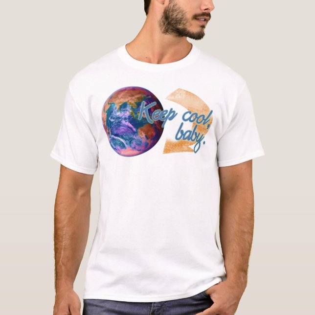 Keep Cool, Baby. T-Shirt (Front)