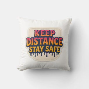 “Keep Distance –Stay Safe” drip text Motivational Cushion