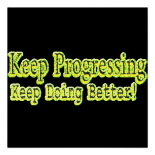 "Keep Doing Better!" Cute Design. Buy Now Poster