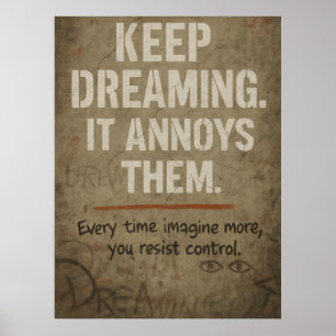 Keep Dreaming, Bold Motivational Rebellion Quote Poster