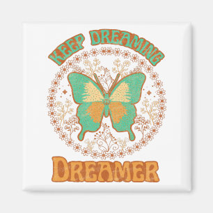 Keep Dreaming Dreamer Magnet