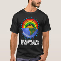 Keep Earth Clean It's Not Uranus Environment Earth