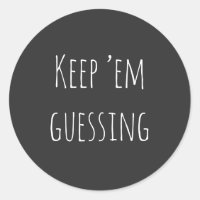 Keep ’em guessing" saying with simple white text
