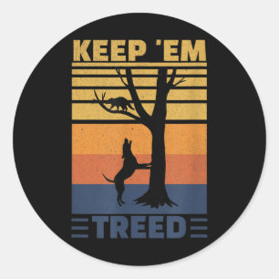 Keep Em Treed - Funny Racoon Hunter Classic Round Sticker
