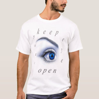 keep eye open T-Shirt