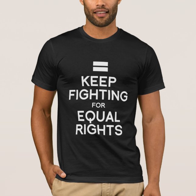 KEEP FIGHTING FOR EQUAL RIGHTS T-Shirt (Front)