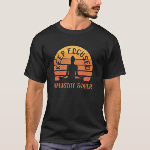 Keep Focused Namastay Sober Sobriety Yoga Pose Nam T-Shirt