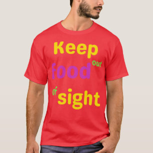 Keep food out of sight funny Mardi Gras quote TShi T-Shirt