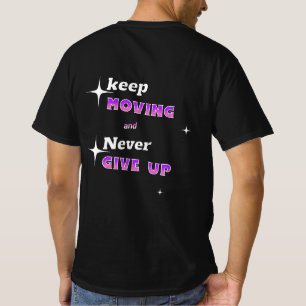 Keep going and never give up  T-Shirt