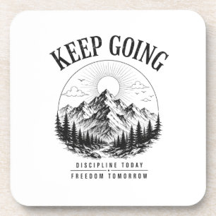 Keep Going – Discipline Today Freedom Tomorrow Coaster