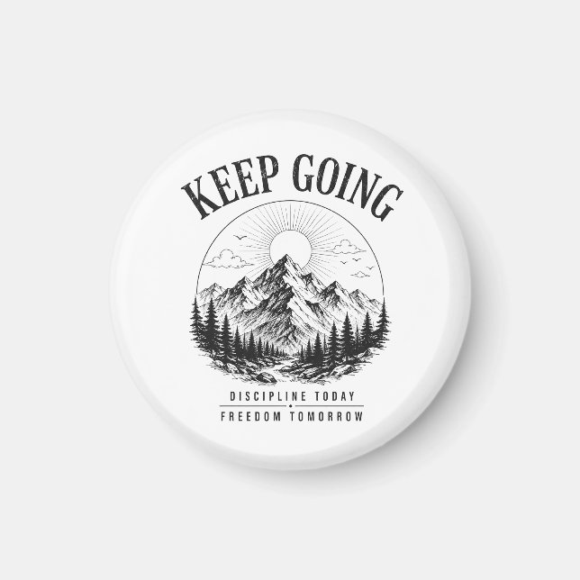 Keep Going – Discipline Today Freedom Tomorrow Magnet (Front)