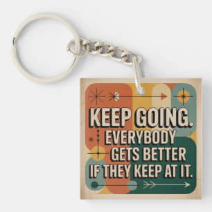 Keep Going. Everybody Gets Better If They Keep At Key Ring