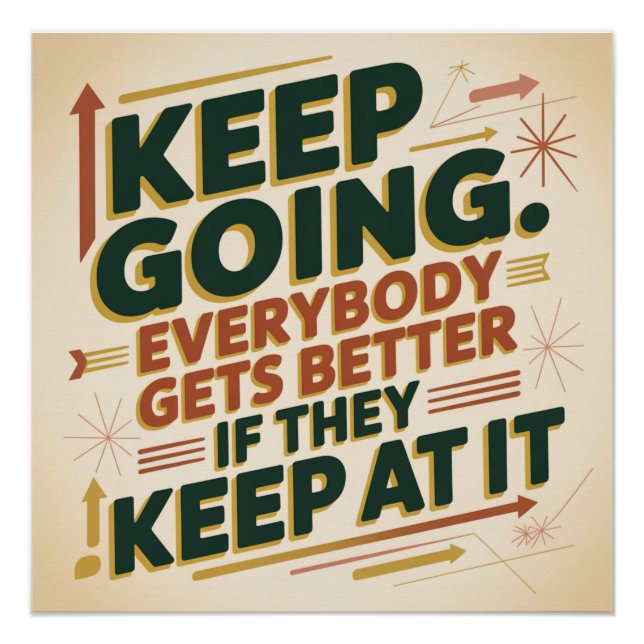 Keep Going. Everybody Gets Better If They Keep At Poster (Front)